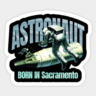 Astronaut Born In Sacramento Sticker